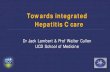 Towards integrated Hepatitis C care integrated Hepatitis C care.pdf · Towards integrated Hepatitis C care . Dr Jack Lambert & Prof Walter Cullen. UCD School of Medicine . Acknowledgements