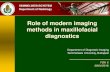 Role of modern imaging methods in maxillofacial diagnostics...Role of modern imaging methods in maxillofacial diagnostics Department of Diagnostic Imaging Semmelweis University, Budapest