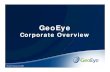 GeoEye Corporate Overview - NASA · 2016-06-09 · GeoEye Corporate Overview Author: Dennis Jones, GeoEye Subject: Fifth Annual JACIE Workshop: Civil Commercial Imagery Evaluation,