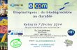 Bioplastiques : du biodégradable au durable · 2014-03-12 · 26 Biobased and Biodegradable Polymers Polyhydroxyalkanoates (PHA) Polyhydroxyalkanoates (PHA) are a family of intracellular