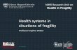 NIHR Research Unit on - Queen Margaret University€¦ · NIHR Research Unit on Health in Fragility Research for stronger health ... systems and incentives at facility and health