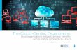 The Cloud-Centric Organization: How Organizations Realize ...d20tdhwx2i89n1.cloudfront.net › image › upload › t_attachment › fvl4… · Realizing Business Benefits with a