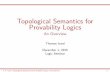 Topological Semantics for Provability Logics - An Overvie › seminar › 1516 › Icard_1201.pdfTopological Semantics ITopological semantics of modal logic goes back to McKinsey and