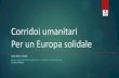 Corridoi umanitari Per un Europa ... - Caritas Inmigration › sites › default › files... · Poland Portugal Romania Slovakia Slovenia Spain Sweden United Kingdom Actual immigration