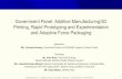 Government Panel: Additive Manufacturing/3D Printing, Rapid … · 2016-12-22 · Government Panel: Additive Manufacturing/3D Printing, Rapid Prototyping and Experimentation and Adaptive