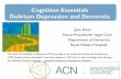 Cognition Essentials Delirium Depression and …...Cognition Essentials Delirium Depression and Dementia Jane Davis Nurse Practitioner Aged Care Department of Geriatrics Royal Hobart