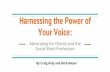 Your Voice: Harnessing the Power of Social Work Profession ......Harnessing the Power of Your Voice: Advocating for Clients and the Social Work Profession By Craig Hidy and Barb Meyer