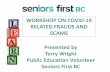 WORKSHOP ON COVID-19 RELATED FRAUDS AND SCAMS …seniorsfirstbc.ca/wp-content/uploads/2020/06/SFBC... · Free legal consultations for seniors, by appointment: •1st Tuesday from