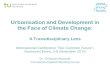 Urbanisation and Development in the Face of Climate Change · the Face of Climate Change: A Transdisciplinary Lens International Conference “ Our Common Future“, ... focus of