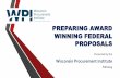 PREPARING AWARD WINNING FEDERAL PROPOSALS · PREPARING AWARD WINNING FEDERAL PROPOSALS Presented by the Wisconsin Procurement Institute Fall 2015 . November 19, 2015 Page 2 ... Does
