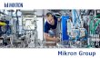 Mikron Group · 2018-07-26 · Mikron Machining –key facts Headquarters Mikron SA Agno Experience Over 100 years worldwide Number of employees 600 FTE (31.12.2016) Net sales 2016: