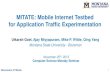 MITATE: Mobile Internet Testbed for Application Traffic ...utkarsh.goel/docs/Goel...•A new platform for mobile application prototyping in live mobile networks. •Allows experimentation