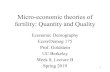 Micro-economic theories of fertility: Quantity and Quality...1 Micro-economic theories of fertility: Quantity and Quality Economic Demography Econ/Demog175 Prof. Goldstein UC Berkeley