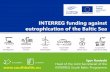 INTERREG funding against eutrophication of the Baltic Sea · pollutants to reach the Baltic Sea and raise awareness about them. Improve collaboration to elaborate the Baltic Sea environmental
