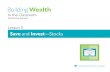 Save and Invest Stocks - Dallasfed.org/media/documents/educate/... · 2016-05-26 · Save and Invest Stocks In the Classroom Interactive Lessons Lesson 2uilding B Wealth—Lesson