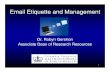 Email Etiquette and Management 3.3.10.ppt...Email Etiquette and ManagementEmail Etiquette and Management Dr. Robyn GershonDr. Robyn Gershon Associate Dean of Research Resources 1