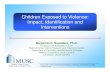 Children Exposed to Violence: Impact Identification ...ja.cuyahogacounty.us/pdf_ja/en-US/Defending... · Impact Identification andImpact, Identification and Interventions Benjamin