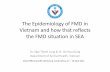 8.1 GFRAWorkshop Epidemiology of FMD in Vietnam · Epidemiology of FMD in Vietnam 3 -Virus serotypes Serotype O-the most common; 3 topotypes – SE Asia -endemic in Vietnam • Myanmar