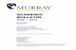 ACADEMIC BULLETIN - Murray State University · ACADEMIC BULLETIN 2016 — 2017 Murray State University Office of the Provost Murray, Kentucky For more information please contact Office