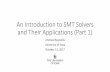 An Introduction to SMT Solvers and Their Applications (Part 1)ajreynol/pres-iowa2017-part1.pdf · An Introduction to SMT Solvers and Their Applications (Part 1) Andrew Reynolds University