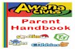 Parent Handbook…Parent Handbook Dear Awana Families, We are glad to have your child(ren) in our Awana Clubs! Awana is fun with a purpose - to reach boys and girls with the gospel