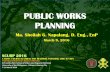 PUBLIC WORKS PLANNING - WordPress.com · PUBLIC WORKS PLANNING Ma. Sheilah G. Napalang, D. Eng., EnP March 9, 2016 ... Evaluation Lecture 5 Based on the 2003 emission survey, transport