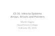Arrays, Structs and Pointers CS 31: Intro to Systems€¦ · Arrays, Structs and Pointers Martin Gagne Swarthmore College February 28, 2016. Announcements ... Primitive Data Types