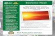 ACTAS factsheet on extreme heat - ACT Emergency Services ... · Extreme Heat • Drink plenty of fluids, water is best. Don’t wait until you are thirsty to drink. • Avoid drinking