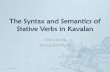 Subclassification of Stative Verbs in Kavalan › data › pages › Hsieh_The... · 2018-10-02 · 1. Introduction Previous studies on verb classification either focus on large-scaled