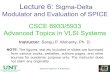 Lecture 6: Sigma-Delta Modulator and Evaluation of SPICE ...smohanty.org/Projects/DUE_0942629/Fall2011_ATV06... · Advanced Topics in VLSI Systems Instructor: Saraju P. Mohanty, Ph.