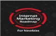 1 | Internet Marketing Roadmap for Newbies by Mike Gaudreau...11 | Internet Marketing Roadmap for Newbies by Mike Gaudreau 11 These are very obvious truths, but before you say, Ive