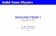 MAGNETISM I - UCLucapahh/teaching/3C25/Lecture27s.pdf · MAGNETISM I Lecture 27 A.H. Harker ... studied the inclusion of magnetic ﬁelds into quantum mechanics us-ing magnetic vector