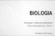 BIOLOGIA › ...Ciclos biogeoquímicos – Parte 2 Ecologia e ciências ambientais BIOLOGIA . Tópicos em abordagem: Parte 1 – Introdução a biogeoquímica e ciclo do carbono: I