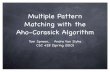 Multiple Pattern Matching with the Aho-Corasick Algorithmcsci.viu.ca › ~barskym › teaching › COMPBIO › TomAndreSlides.pdf · Matching with the Aho-Corasick Algorithm Tom Spreen,