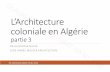 L’Architecture coloniale en Algérie · 2020-06-20 · d'après les Romains, désignait ce qui appartenait à la Mauritanie ancienne (actuellement le Maghreb). Par la suite, au