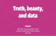 Truth, beauty, · Truth, beauty, and data Session 1 PMAP 8921: Data Visualization with R Andrew Young School of Policy Studi es May 2020 x . Plan for today Facts, truth, and beauty