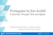 PI Integrator for Esri ArcGIS - OSIsoft€¦ · PI Integrator for Esri ArcGIS 2017 Join operational data with existing ArcGIS layers. Augmented Feature Layer Delete ArcGIS items from