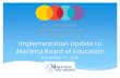Implementation Update to Marietta Board of Education · Management System – itsLearning ∗Mapping Approaches to Learning skills ∗Integrating multiple content areas into transdisciplinary