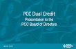 Dual Credit Presentation | PCC · 12/19/2019  · PCC Dual Credit aligns with the college mission – “PCC supports student success by delivering access to quality education while