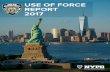 2017 Use of Force Report v12.2 [FINAL] - New York2017 Use of Force Report New York Police Department Police Commissioner’s Message This is the New York City Police Department’s