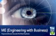 ME (Engineering with Business) › eacollege › t4media › Stage_3_ME_Engineering_with_Bu… · Why Engineering with Business? o The ME (Engineering with Business) is designed to