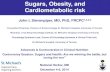 Sugars, Obesity, and Cardiometabolic riskasn-cdn-remembers.s3.amazonaws.com/6d2779508cea2d2d63e...Sugars, Obesity, and Cardiometabolic risk John L Sievenpiper, MD, PhD, FRCPC1,2,3,4