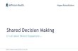 Shared Decision Making - Magee Rehabilitation Hospital...Opportunities for Shared Decision Making •One-time treatment decisions –e.g. initial treatment of breast cancer •Possible