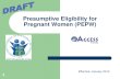 Presumptive Eligibility for Pregnant Women (PEPW) · Contents . The PowerPoint Presentation will: Explain the criteria for Presumptive Eligibility for Pregnant Women (PEPW). Discuss