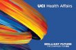 “The Susan and Henry Samueli College of Health Sciences · 2 University f alifornia, rvine UCI Health Affairs: The Future of Health Begins Here Many people imagine the future of