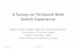 ASurveyonTemporalWeb SearchExperience · A"Survey"on"Temporal"Web" Search"Experience Hideo"Joho1,"Adam"Jatowt2,"and"Roi"Blanco3" 1University"of"Tsukuba,"Japan" 2Kyoto"University,"Japan"