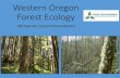 Western Oregon Forest Ecology · Western Oregon Forest Ecology Michael Ahr, Forest Conservationist. Outline •Geology •Forest Types •Common NW Tree Species •Successional Stand