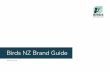 Birds NZ Brand Guide › wp-content › uploads › 2019 › 11 › Birds-… · BIRDS NW ZAAND BRAND GUID The Birds New Zealand logo is the property of the Ornithological Society