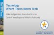 Texnology Where Texas Meets Tech - IBTTA · Texnology Where Texas Meets Tech Mike Heiligenstein, Executive Director. Central Texas Regional Mobility Authority . HOW DO WE GET FROM