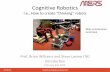 Cognitive Robotics: Robustness Through Model-Based … · Cognitive Robotics I.e., How to create thinking robots Prof. Brian Williams and Steve Levine (TA) Introduction February 3rd,